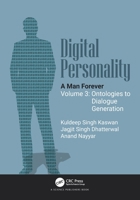 Digital Personality: A Man Forever: Volume 3: Ontologies to Dialogue Generation 1032870567 Book Cover
