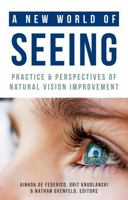 A New World of Seeing: Practice and Perspectives of Natural Vision Improvement B0DQJ1R1B1 Book Cover