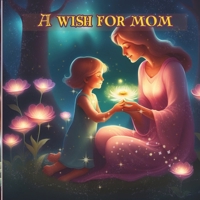 A wish for mother B0D2QXTTM4 Book Cover