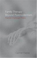 Family Therapy Beyond Postmodernism: Practice Challenges Theory 0415183006 Book Cover
