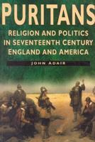 Puritans: Religion and politics in seventeenth-century England and America 0460044214 Book Cover