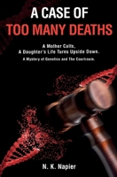 A Case of Too Many Deaths: A Mother Calls, A Daughter’s Life Turns Upside Down. A Mystery of Genetics and The Courtroom. B0CJL27BKK Book Cover