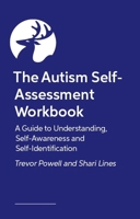 The Autism Self-Assessment Workbook: A Guide to Understanding, Self-Awareness and Self-Identification 1399831526 Book Cover