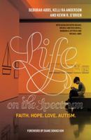 Life on the Spectrum: Faith. Hope. Love. Autism. 0692182853 Book Cover