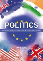 Politics: A Unified Introduction to How Democracy Works 0367025094 Book Cover