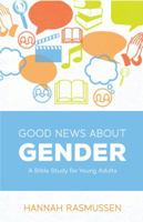 Good News about Gender: A Bible Study for Young Adults 1939971209 Book Cover