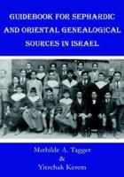 Guidebook for Sephardic and Oriental Genealogical Sources in Israel 1886223289 Book Cover