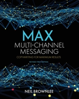 Max Multi-Channel Messaging: Copywriting for Maximum Results B0C4NKR4W8 Book Cover
