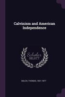 Calvinism And American Independence 1378006070 Book Cover