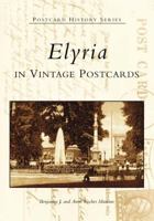 Elyria in Vintage Postcards (OH) 0738532703 Book Cover