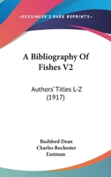A Bibliography Of Fishes V2: Authors' Titles L-Z 1168162637 Book Cover