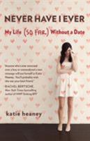 Never Have I Ever: My Life (So Far) Without a Date 1455544671 Book Cover