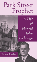 Park Street Prophet: A Life of Harold John Ockenga 1498230059 Book Cover