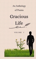 Gracious Life, Collection of poems - volume 1 B0GR4XCRZ7 Book Cover