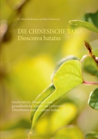 Die Chinesische Yams Dioscorea batatas: Geschichtliche, botanische und gesundheitliche Aspekte zur Lichtwurzel 3752816821 Book Cover