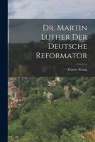 Dr. Martin Luther der deutsche Reformator 1018658319 Book Cover