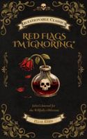 Red Flags I'm Ignoring*: Juliet's Journal for the Willfully Oblivious (Questionable Classics) 1629554758 Book Cover