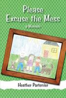 Please Excuse the Mess: a Memoir 1512156590 Book Cover