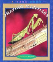 Praying Mantises (True Books-Animals) 0516211633 Book Cover