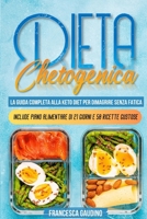 Dieta Chetogenica: La guida completa alla Keto Diet per dimagrire senza fatica 1801649669 Book Cover