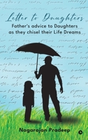Letter to Daughters: Father's advice to Daughters as they chisel their Life Dreams B0FRFM266Y Book Cover