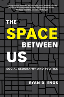 The Space Between Us: Social Geography and Politics 1108430716 Book Cover