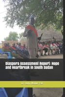 Diaspora Assessment Report: Hope and Heartbreak in South Sudan B085RNKTHB Book Cover