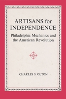 Artisans for Independence: Philadelphia Mechanics and the American Revolution 0815601115 Book Cover