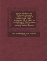 Speech of Governor William C. Oates of Alabama, Delivered at Chattanooga, Tenn., September 20th, 1895, on the Battles of Chichamauga and Chattanooga B0BMB7C6G9 Book Cover