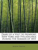 Diary of a Visit to Newport, New York and Philadelphia During the Summer of 1815 052673132X Book Cover