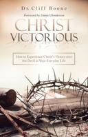 Christ Victorious: How to Experience Christ’s Victory Over the Devil in Your Everyday Life 1973636522 Book Cover