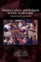 Heresy, Culture, & Religion in Early Modern Italy: Contexts And Contestations (Sixteenth Century Essays and Studies) 1931112584 Book Cover