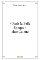 « Paris la Belle Époque » chez Colette (French Edition) 2414364971 Book Cover