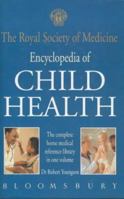 The Royal Society of Medicine Encyclopedia of Children's Health: The Complete Medical Reference Library in One Volume 0747527539 Book Cover