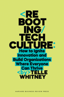 Rebooting Tech Culture: How to Ignite Innovation and Build Organizations Where Everyone Can Thrive 1647829852 Book Cover