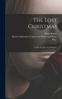 The Lost Christmas: a One Act Play for Christmas 1013875311 Book Cover