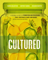 Cultured: A Global Guide to Fermenting and Preserving Fruit, Vegetables, Dairy, and Grains, with over 150 recipes (Preserved) 1958417173 Book Cover
