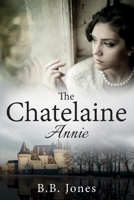 The Chatelaine: Annie 1916088686 Book Cover