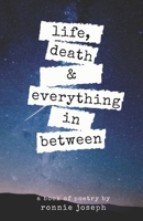 life, death & everything in between B0BFV4C3NC Book Cover