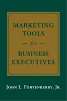 Marketing Tools for Business Executives 0971741816 Book Cover