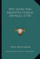 Het Leven Van Magister Ulrich Zwingli 116603240X Book Cover