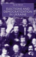 Elections and Democratization in Ukraine 0333800451 Book Cover