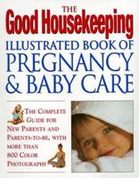 The Good Housekeeping Illustrated Book of Pregnancy & Baby Care 158816053X Book Cover