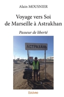 Voyage vers Soi de Marseille à Astrakhan (French Edition) 2414085967 Book Cover