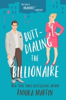 Butt-dialing the Billionaire: An undercover boss/opposites attract/grumpy sunshiny standalone 1944736395 Book Cover
