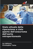 Stato attuale della riparazione a cielo aperto dell'aneurisma dell'aorta retroperitoneale (Italian Edition) 6209897673 Book Cover