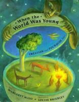 When the World Was Young: Creation and Pourquoi Tales 0689808674 Book Cover