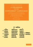 A Grammar of the Sungskrit Language 2 Volume Set: To Which Are Added Examples for the Exercise of the Student, and a Complete List of the Dhatoos or ... Perspectives from the Royal Asiatic Society) 1108055982 Book Cover