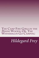 The Camp Fire Girls in the Maine Woods; or, The Winnebagos Go Camping 9354364527 Book Cover