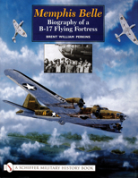 Memphis Belle: Biography of a B-17 Flying Fortress 0764314998 Book Cover